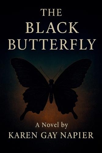 The Black Butterfly: A Novel by Karen Gay Napier based on Proverbs 3:5-6
