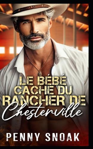 Le Bébé Caché du Rancher de Chesterville: Une romance avec un éleveur: une seconde chance et un bébé secret