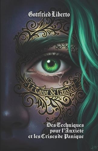 Le Tarot de l'Anxiété: Des Techniques pour l'Anxiété et les Crises de Panique