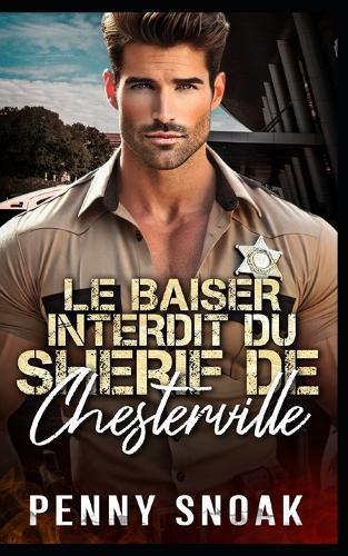 Le Baiser Interdit du Shérif de Chesterville: Une romance interdite entre ennemis et amants avec un shérif