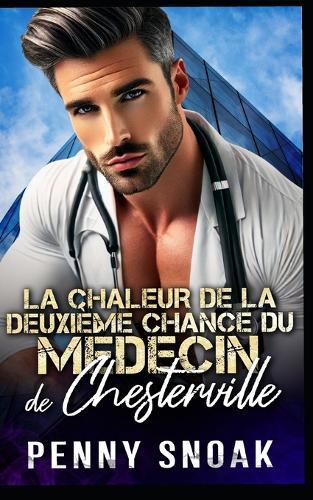 La chaleur de la deuxième chance du médecin de Chesterville: Une romance avec un médecin: une seconde chance malgré une grande différence d'âge