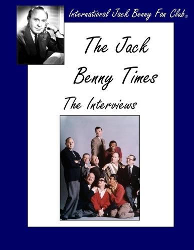 The Jack Benny Times: The Interviews