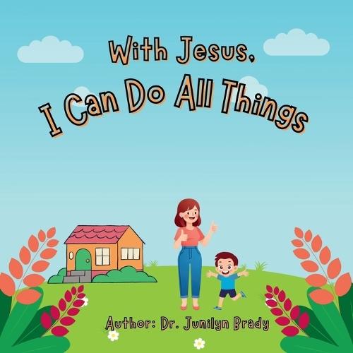 With Jesus, I Can Do All Things: A Sweet Children's Faith Story for Everyday Courage - 24 Pages, 8.5 x 8.5 Inches Gifts for Vacations, Holidays and Free Times