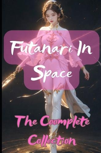 Futanari In Space: The Complete Collection