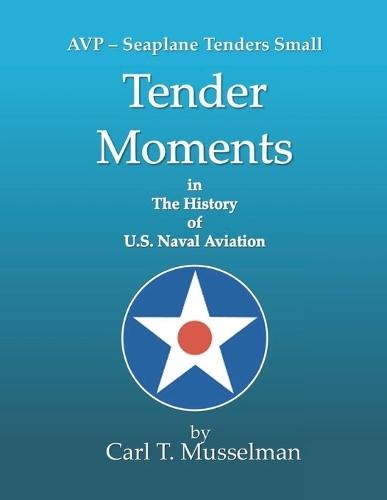 Tender Moments in the History of U.S. Naval Aviation: AVP - Seaplane Tenders Small
