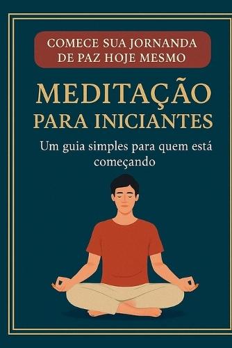Meditação para Iniciantes - Edição Sênior Premium: Como acalmar a mente, reduzir o estresse e encontrar paz em poucos minutos por dia