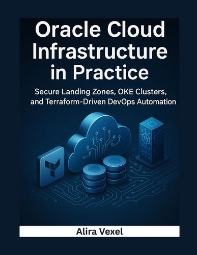 Oracle Cloud Infrastructure in Practice: Secure Landing Zones, OKE Clusters, and Terraform-Driven DevOps Automation