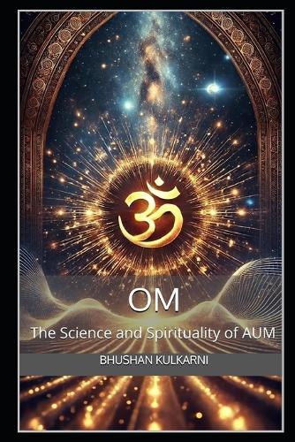 Om: The Science and Spirituality of AUM