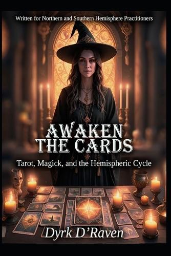 Awaken the Cards: Tarot, Magick, and the Hemispheric Cycle