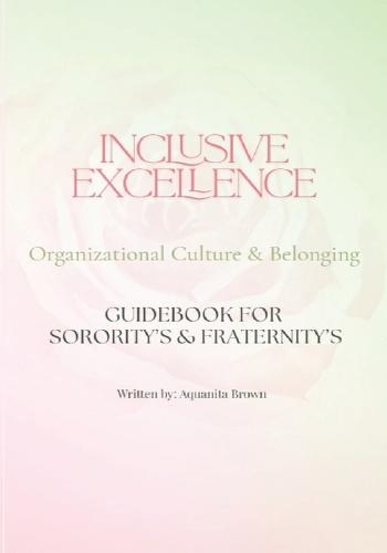 Inclusive Excellence Organizational Culture & Belonging: Guidebook for Sorority's & Fraternity's