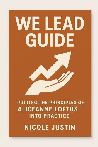 We Lead Guide: Putting the Principles of AliceAnne Loftus Into Practice