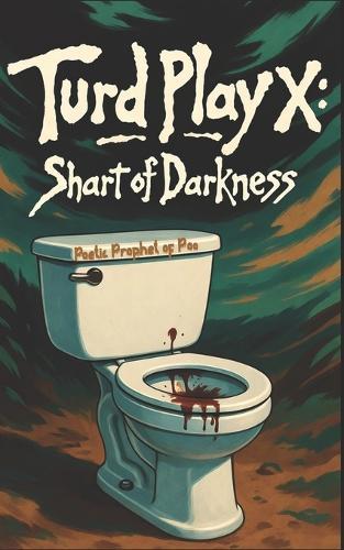 Turd Play X: Shart of Darkness