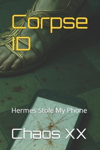 Corpse ID: Hermes Stole My Phone