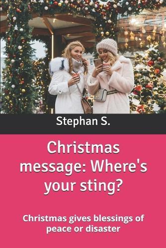 Christmas message: Where's your sting?: Christmas gives blessings of peace or disaster.
