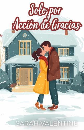 Solo por Acción de Gracias: Una comedia romántica de fake dating en Acción de Gracias: humor, deseo y un arquitecto inolvidable