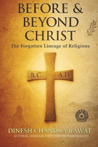 Before & Beyond Christ: The Forgotten Lineage of Religions