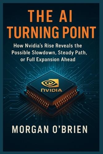 The AI Turning Point: How Nvidia's Rise Reveals the Possible Slowdown, Steady Path, or Full Expansion Ahead