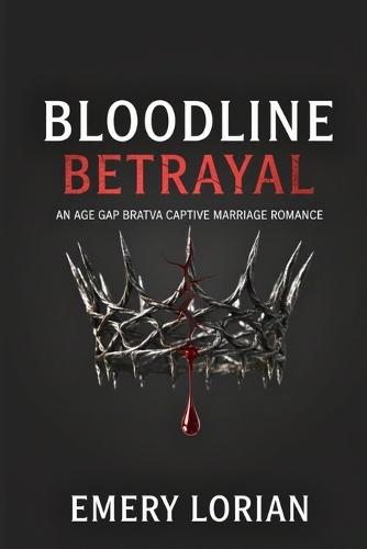 Bloodline Betrayal: An Age Gap Bratva Captive Marriage Romance