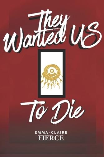 They Wanted US to Die