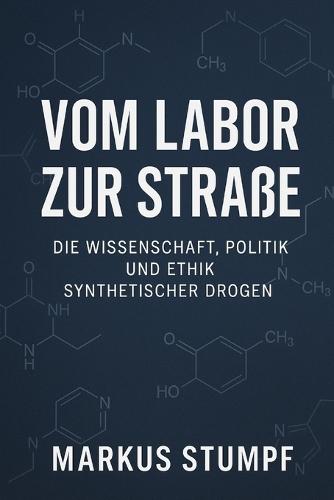 Vom Labor zur Straße: Die Wissenschaft, Politik und Ethik synthetischer Drogen