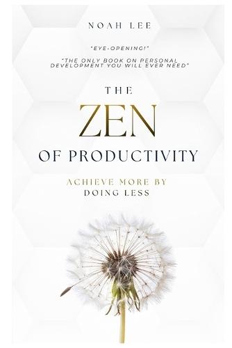 The Zen of Productivity: Achieve More by Doing Less