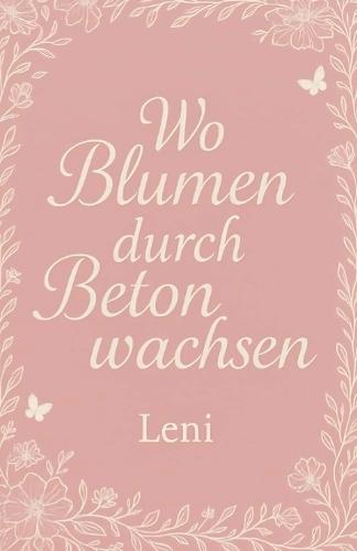Wo Blumen durch Beton wachsen