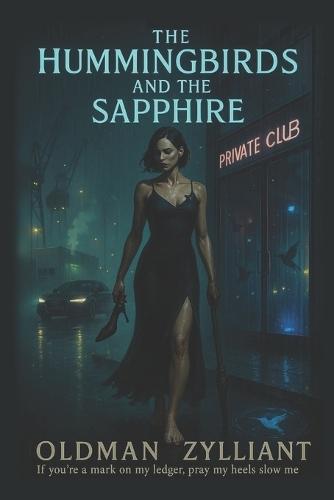 The Hummingbirds and The Sapphire.: A high-voltage thriller about chosen family, the economies of exploitation, and a woman who turns survival into an art-and an answer.