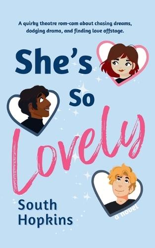 She's So Lovely: A quirky theatre rom-com about chasing dreams, dodging drama, and finding love offstage.