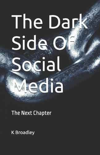The Dark Side Of Social Media: The Next Chapter