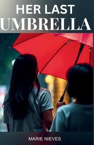 Her Last Umbrella: A Journey of Friendship, Love, and the Bonds That Endure