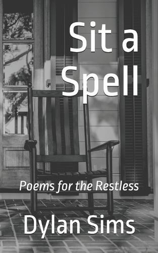 Sit a Spell: Poems for the Restless