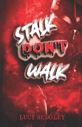 Stalk Don't Walk.: Book 1: Part ONE.
