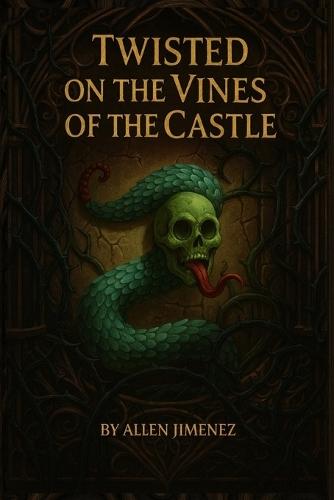Twisted on the Vines of the Castle: A Story of betrayal, Resurrection and Eternal Love