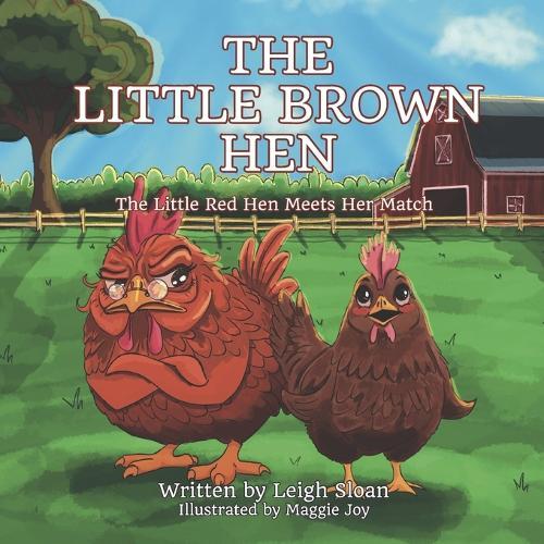 The Little Brown Hen: The Little Red Hen Meets Her Match