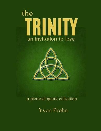 The Trinity, an invitation to love: a pictorial quote collection