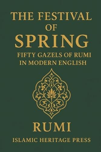 The Festival of Spring: Fifty Gazels of Rumi in Modern English