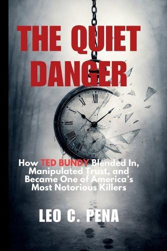The Quiet Danger: How TED BUNDY Blended In, Manipulated Trust, and Became One of America's Most Notorious Killers