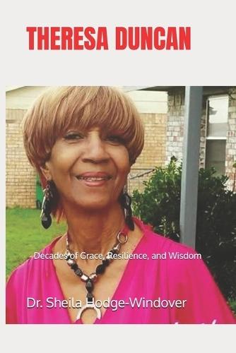 Theresa Duncan: Decades of Grace, Resilience, and Wisdom