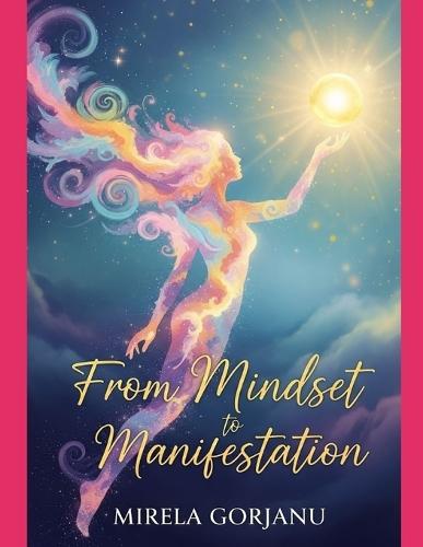 From Mindset to Manifestation: Your Journey to Success