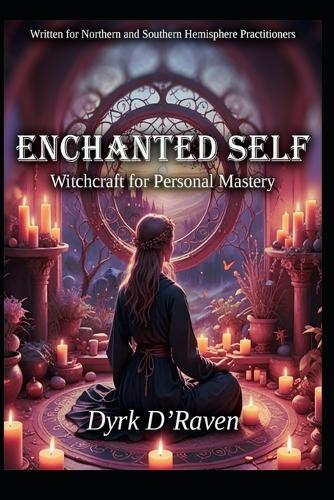 Enchanted Self: Witchcraft for Personal Mastery
