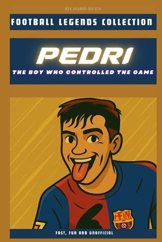 Pedri: The Boy Who Controlled the Game