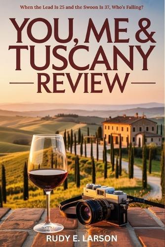 You, Me & Tuscany Review: When the Lead Is 25 and the Swoon Is 37, Who's Falling?