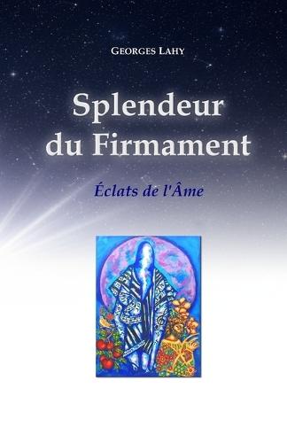 Splendeur du Firmament: Éclat(s de l'Âme