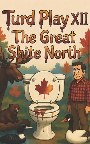 Turd Play XII: The Great Shite North