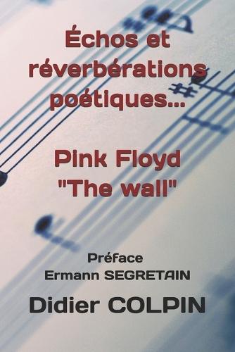 Échos et réverbérations poétiques... Pink Floyd The wall