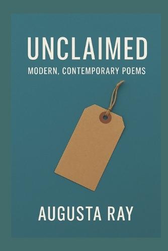 Unclaimed: Modern, Contemporary Poems for Single People