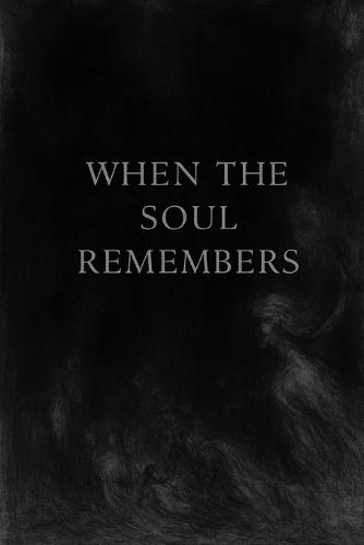 ""When the Soul Calls Back Its Memories""