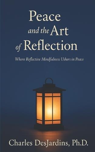 Peace and the Art of Reflection: Where Reflective Mindfulness Ushers in Peace