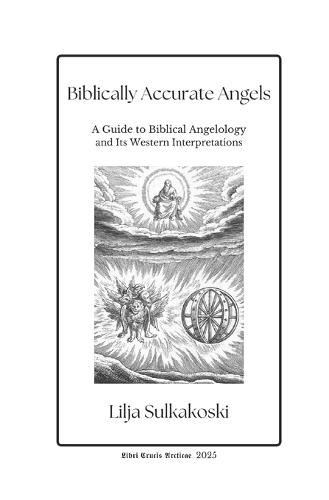 Biblically Accurate Angels: A Guide to Biblical Angelology and Its Western Interpretations