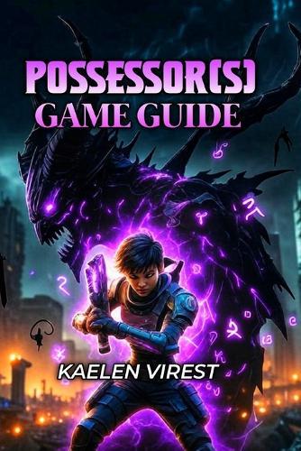 Possessor(s) Game Guide: Master Every Boss, Unlock Hidden Secrets, and Dominate Sanzu City